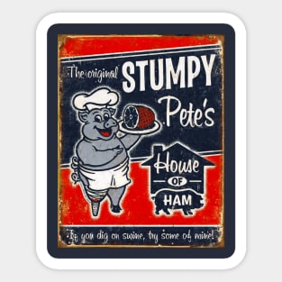 Stumpy Pete's House Of Ham | "If you dig on swine, try some of mine!" Sticker